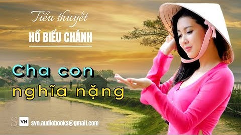 Tiểu thuyết Cha con nghĩa nặng | Hồ Biểu Chánh
