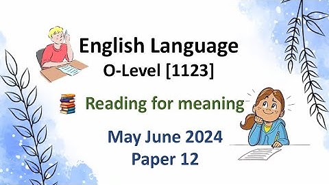 O Level English Language Past Paper 1123/12, May/June 2024 paper 1  part 1 Reading for meaning