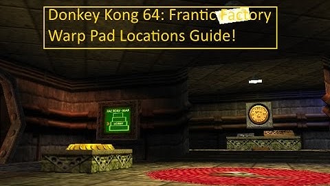 Donkey Kong 64 Frantic Factory Warp Pads Guide!