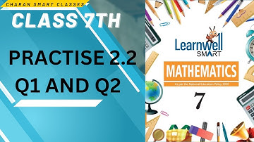 CLASS 7TH  PRACTISE 2.2 Q1 AND Q2 ANSWER WITH EXPLANATION #learnwell MATHMATICS