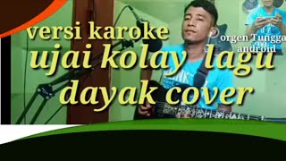 Ujai kolai lirik karouke lagu Dayak lamandau