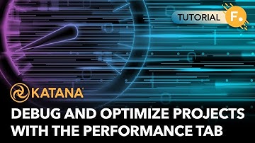 Debug and Optimize Projects With The Performance Tab | Katana 6.0 Tutorial