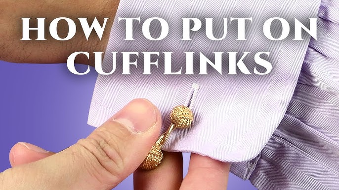 Put On Cufflinks Tips And Techniques For 2024