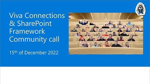 Viva Connections & SharePoint Framework Community call – 15th of December, 2022