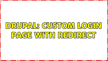 Drupal: Custom login page with redirect (2 Solutions!!)