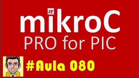 Tutorial de programação em Microcontroladores Pic MikroC PRO_080 PROTOCOLO RS232  PARTE 3