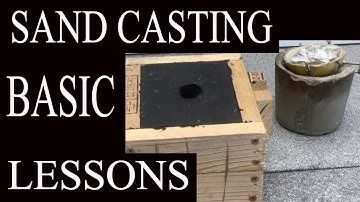 SAND CASTING BASIC LESSONS