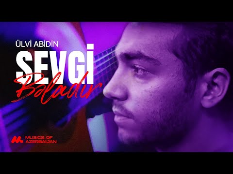 Ülvi Abidin — Sevgi Bəladır (Rəsmi Musiqi Videosu)