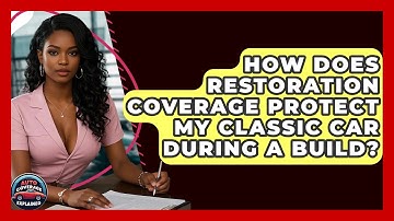 How Does Restoration Coverage Protect My Classic Car During A Build? - Auto Coverage Explained
