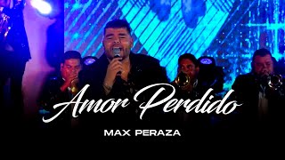 Max Peraza - Amor Perdido (Puros Exitos)