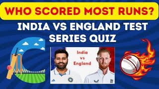India vs England cricket knowledge quiz | Who scored most runs in India vs England test series 2024?