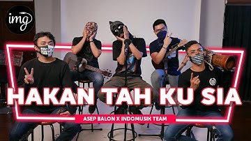 Hakan Tah Ku Sia - Asep Balon Ft. Indomusikteam #PETIK
