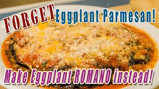 How to make Eggplant Romano (not Parmesan)