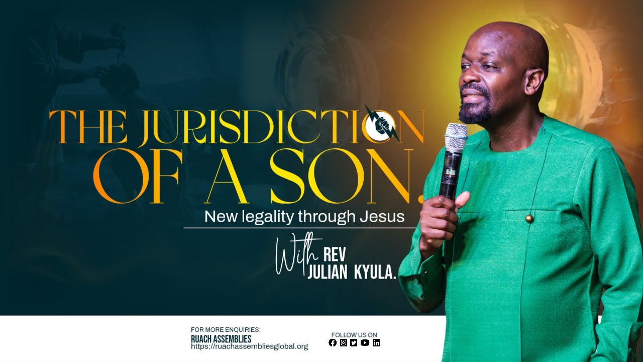 The Jurisdiction of a Son: New legality through Jesus with Rev Julian Kyula.