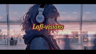 Lofi-visions｜lofi音樂｜放鬆音樂｜專注力音樂｜學習音樂｜工作用音樂｜音樂休息｜productive music for work｜lofi music soothing｜