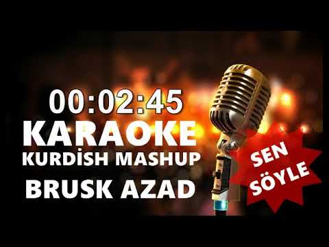 KARAOKE ! Kurdish Mashup ( Kürtçe Şarkı ) Sen Söyle ( Tu Bêje ) - Brusk Azad