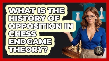 What Is The History Of Opposition In Chess Endgame Theory? - The Chess Codex