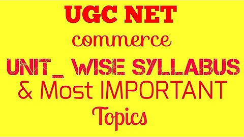 UGC NET COMMERCE _IMPORTANT VIDEO_unit wise SYLLABUS and important topics for JULY 2018 EXAMS