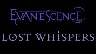 Evanescence - Lost Whispers Lyrics (Lost Whispers)
