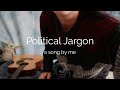 I wrote a song about how politics make me feel