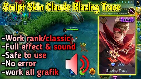 Script Skin Claude Epic Blazing Trace Full Effect & Sound | Mobile Legends Patch Yve