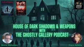 From Small Town Terror to Gothic Vampires: Weapons &amp; House of Dark Shadows Review