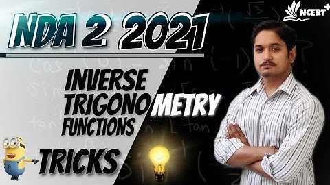 Complete Inverse Trigonometric Functions For NDA/AIR FORCE/NAVY + 16 Previous Years Questions