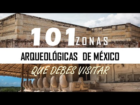 ☼ 101 ZONAS ARQUEOLÓGICAS DE MÉXICO, QUE DEBES VISITAR ☼ / 101 Archaeological Zones of Mexico