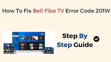 How To Fix Bell Fibe TV Error Code 201W