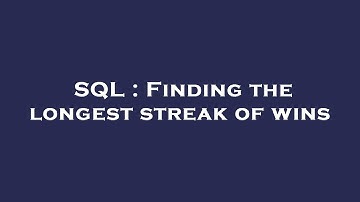 SQL : Finding the longest streak of wins