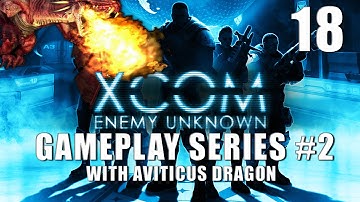 XCOM Enemy Unknown - Gameplay Series #2 - Part 18 - Unexpected Events
