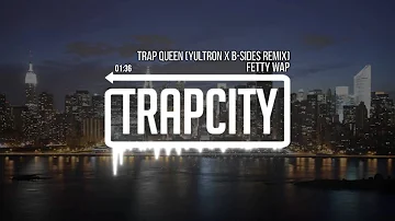 Fetty Wap - Trap Queen (YULTRON & B-Sides Remix)