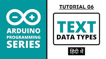 Arduino Programming Series - Tutorial 06 | Text Data Types [in Hindi]
