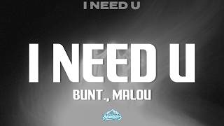BUNT., Malou - i need u (Lyrics)
