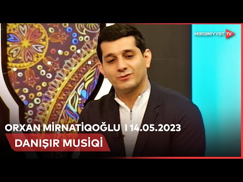 Danışır musiqi – Orxan Mirnatiqoğlu  I 14.05.2023