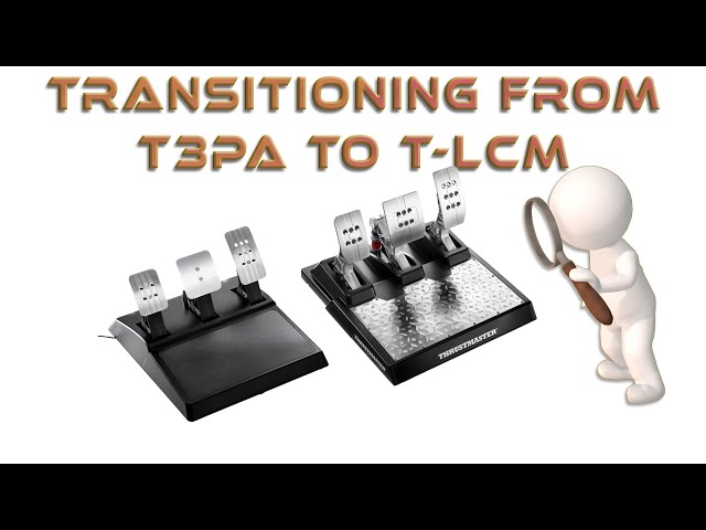 Transitioning from a Thrustmaster T3PA Pedal set to a Thrustmaster T-LCM, Load  Cell Pedal set 