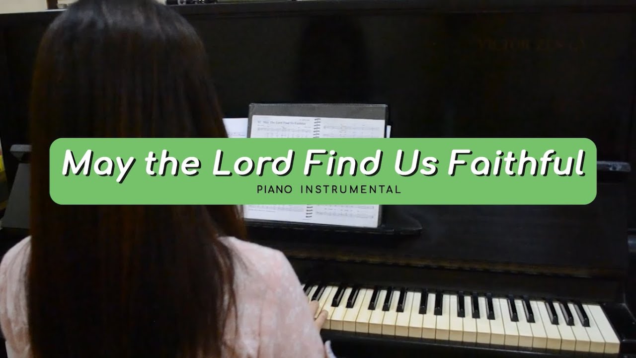 Download May the Lord Find Us Faithful - Piano Instrumental with Lyrics