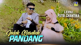 Lagu Minang Terbaru 2021 - Lepai ft Putri Chantika - Indak Baraliah Pandang