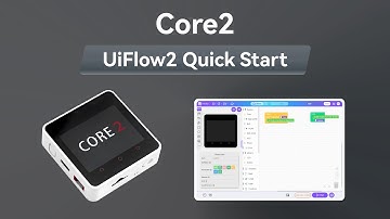 UIFlow 2.0 Device Basic Tutorial | Core2