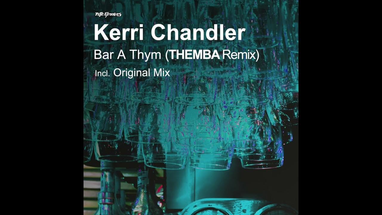 Kerri Chandler - Bar A Thym (THEMBA Remix) Kerri Chandler - Bar A Thym (THEMBA Remix)