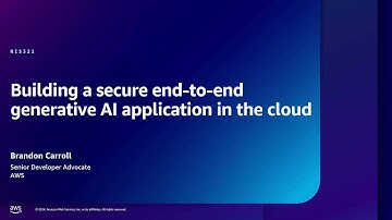 AWS re:Inforce 2024 - Building a secure end-to-end generative AI application in the cloud (NIS321)