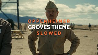 Oppenheimer - Groves Theme (Slowed + Reverb)