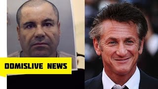 EL Chapo Rolling Stone Interview with Sean Penn Led To 2016 Capture of Joaquín 