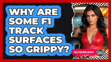 Why Are Some F1 Track Surfaces So Grippy? - Pole Position Experts