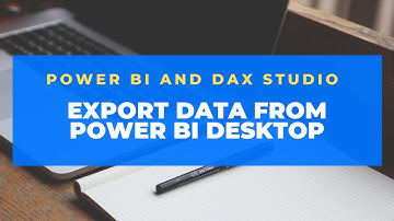 How to quickly export data from Power BI Desktop with DAX Studio