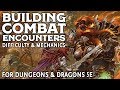 Building Combat Encounters in Dungeons and Dragons 5e: Difficulty & Mechanics (Part 2 of 3)