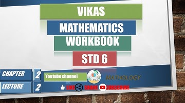 std-6 cha-2 lec-2 vikas mathematics workbook solution 2020-2021