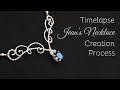 Jewelry Creation Timelapse - Jean's Necklace | Metalwork /  Wire Wrapping Process - Gemstone Setting