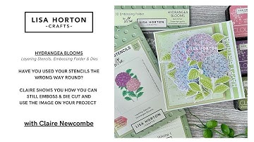 YOU CAN EMBOSS & DIE CUT YOUR REVERSED LAYERED STENCILLED IMAGES - FEATURING LHC HYDRANGEA BLOOMS