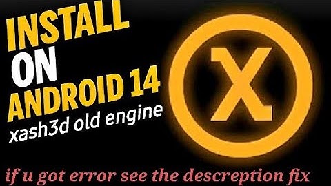 How to install xash3D old engine apk on unsupported android 14 (if get error see descreption to fix)